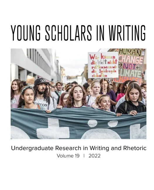 Young Scholars in Writing: Undergraduate Research in Writing and Rhetoric, Volume 19 (2022) - Paperback