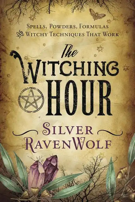 The Witching Hour: Spells, Powders, Formulas, and Witchy Techniques That Work - Paperback