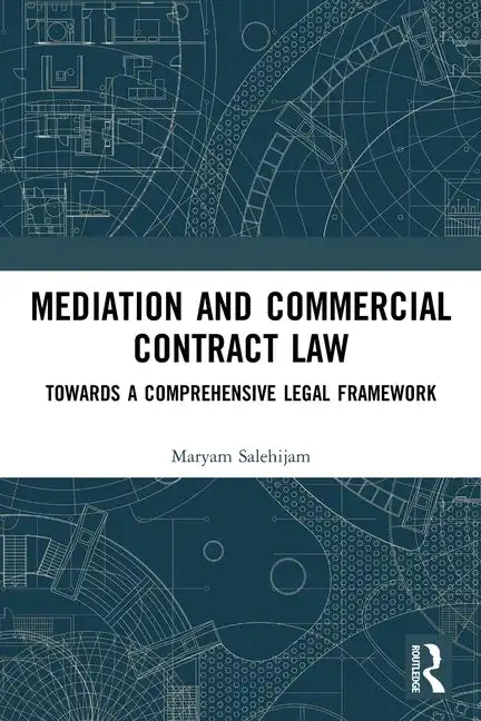 Mediation and Commercial Contract Law: Towards a Comprehensive Legal Framework - Paperback