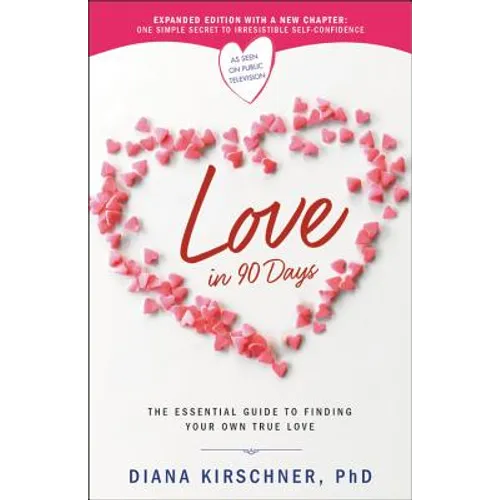 Love in 90 Days: The Essential Guide to Finding Your Own True Love (Revised) - Paperback