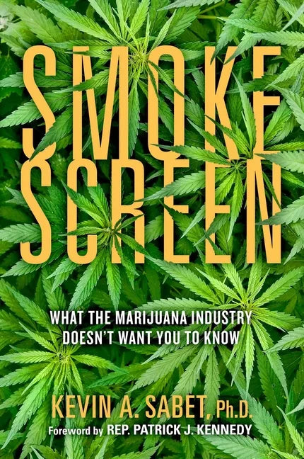 Smokescreen: What the Marijuana Industry Doesn't Want You to Know - Hardcover