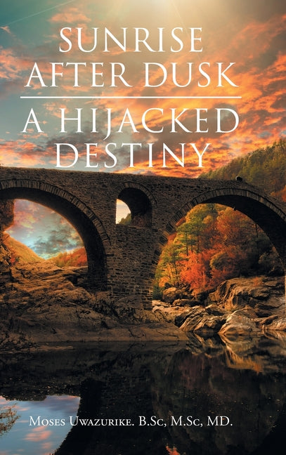 Sunrise After Dusk: A Hijacked Destiny - Hardcover