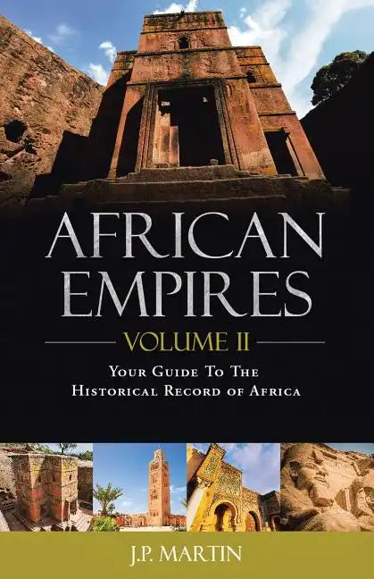 African Empires: Volume 2: Your Guide to the Historical Record of Africa - Paperback