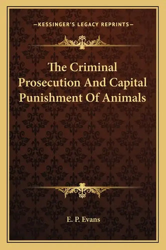 The Criminal Prosecution and Capital Punishment of Animals - Paperback