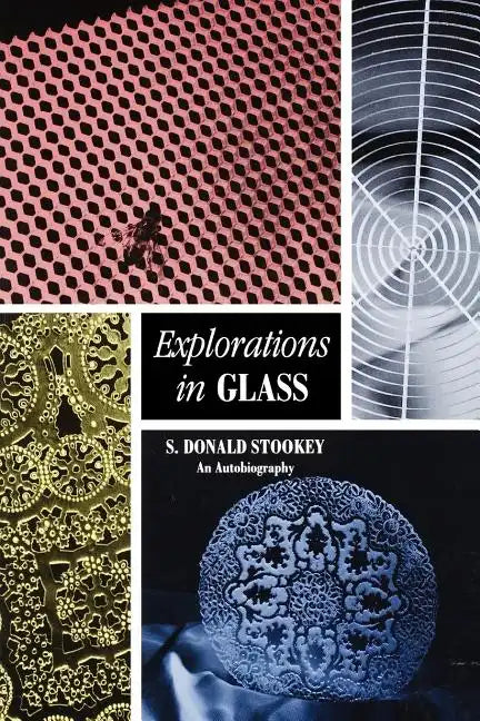 Explorations in Glass: An Autobiography - Paperback