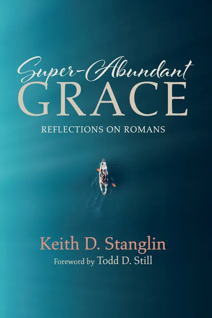 Super-Abundant Grace: Reflections on Romans - Paperback