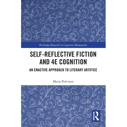 Self-Reflective Fiction and 4E Cognition: An Enactive Approach to Literary Artifice - Paperback