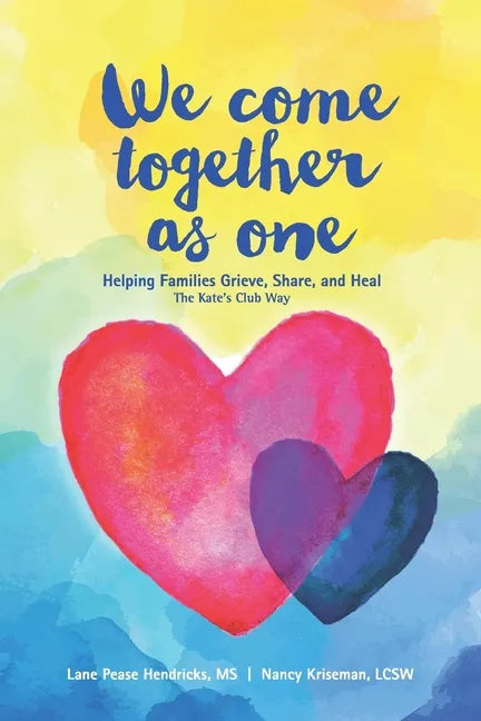 We Come Together As One: Helping Families Grieve, Share, and Heal The Kate's Club Way - Paperback