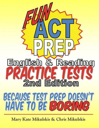 Fun ACT Prep English & Reading: Practice Tests: because test prep doesn't have to be boring - Paperback
