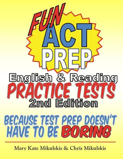 Fun ACT Prep English & Reading: Practice Tests: because test prep doesn't have to be boring - Paperback