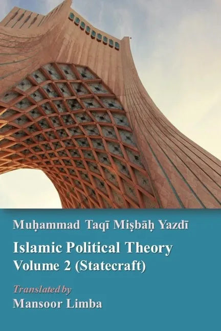 Islamic Political Theory Volume 2 (Statecraft) - Paperback