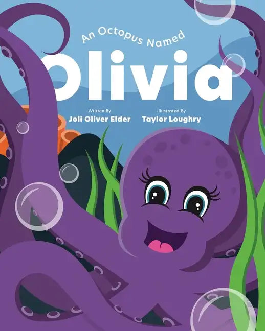 An Octopus Named Olivia: What Could You Do With Eight Arms? - Paperback