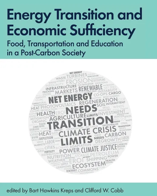 Energy Transition and Economic Sufficiency: Food, Transportation and Education in a Post-Carbon Society - Paperback