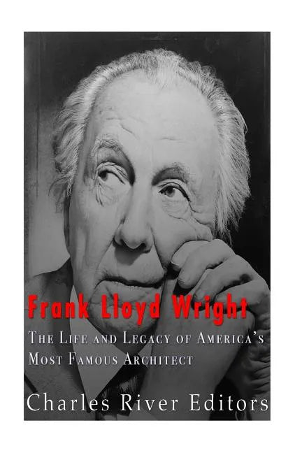 Frank Lloyd Wright: The Life and Buildings of America's Most Famous Architect - Paperback