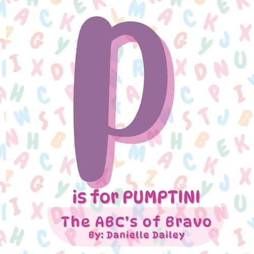 P is for PUMPTINI: The ABC's of Bravo - Paperback
