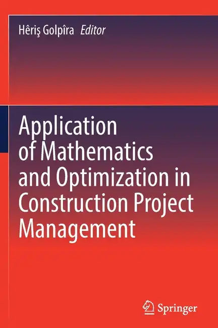 Application of Mathematics and Optimization in Construction Project Management - Paperback