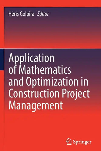 Application of Mathematics and Optimization in Construction Project Management - Paperback