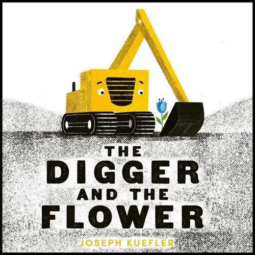The Digger and the Flower Board Book - Board Book