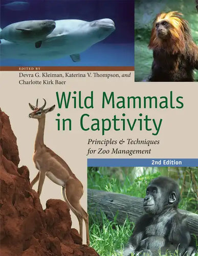 Wild Mammals in Captivity: Principles and Techniques for Zoo Management, Second Edition - Paperback