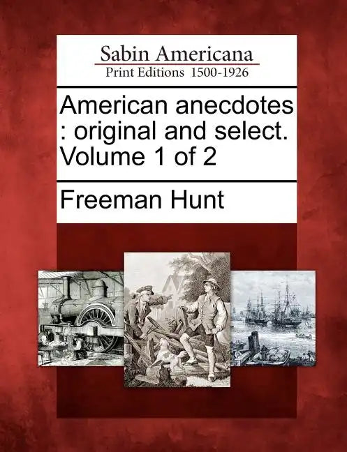American Anecdotes: Original and Select. Volume 1 of 2 - Paperback