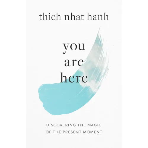 You Are Here: Discovering the Magic of the Present Moment - Paperback