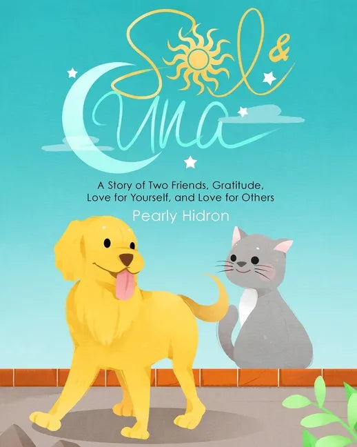 Sol & Luna: A Story of Two Friends, Gratitude, Love for Yourself, and Love for Others - Paperback