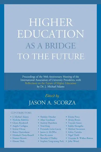 Higher Education as a Bridge to the Future: Proceedings of the 50th Anniversary Meeting of the International Association of University Presidents, wit - Paperback