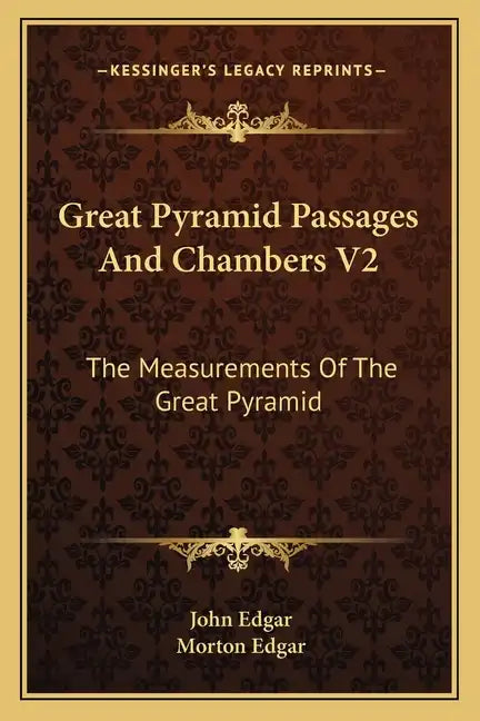 Great Pyramid Passages and Chambers V2: The Measurements of the Great Pyramid - Paperback