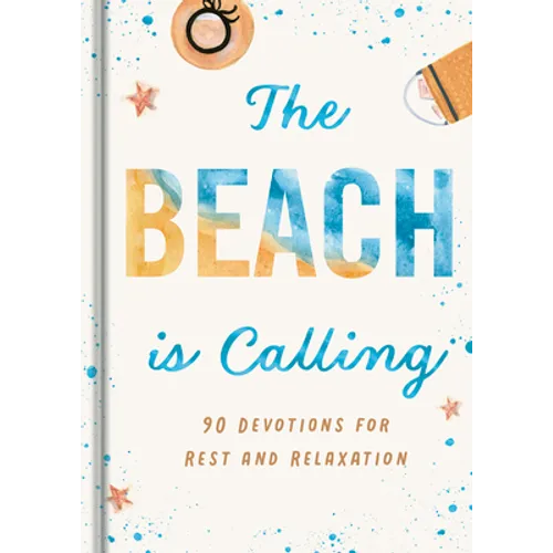 The Beach Is Calling: 90 Devotions for Rest and Relaxation - Hardcover