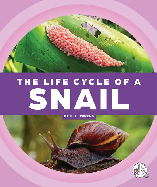 The Life Cycle of a Snail - Library Binding