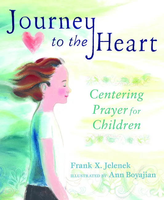 Journey to the Heart: Centering Prayer for Children - Paperback