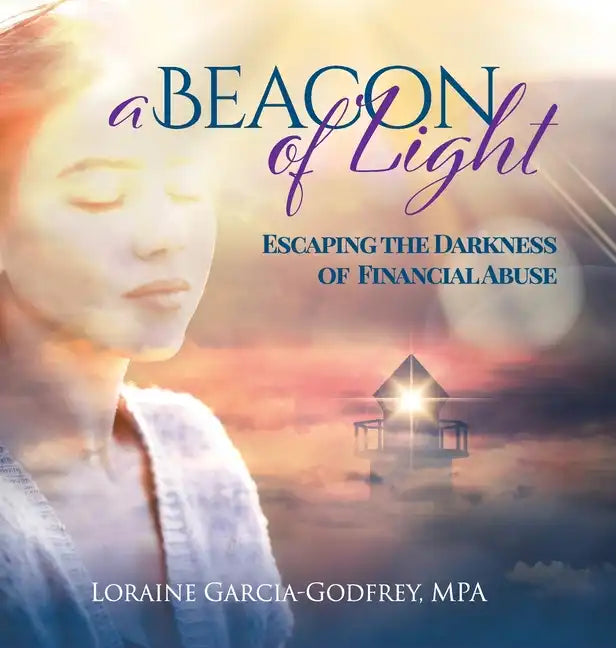 A Beacon of Light: Escaping the Darkness of Financial Abuse - Hardcover