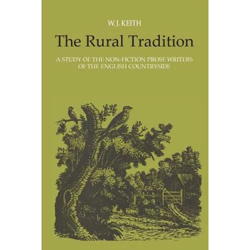The Rural Tradition: A Study of the Non-Fiction Prose Writers of the English Countryside - Paperback