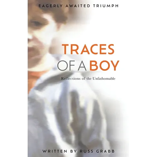Traces of a Boy: Reflections of the Unfathomable - Paperback