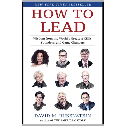 How to Lead: Wisdom from the World's Greatest CEOs, Founders, and Game Changers - Hardcover