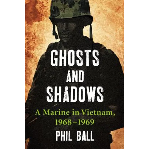 Ghosts and Shadows: A Marine in Vietnam, 1968-1969 - Paperback