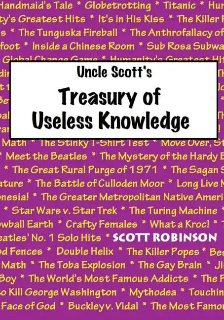Uncle Scott's Treasury of Useless Knowledge - Paperback