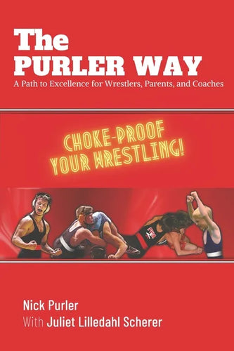 The Purler Way: A Path to Excellence for Wrestlers, Parents, and Coaches - Paperback