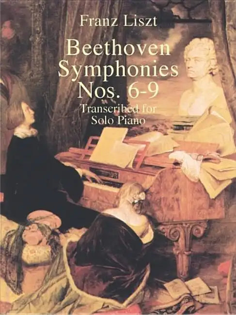 Beethoven Symphonies Nos. 6-9 Transcribed for Solo Piano - Paperback