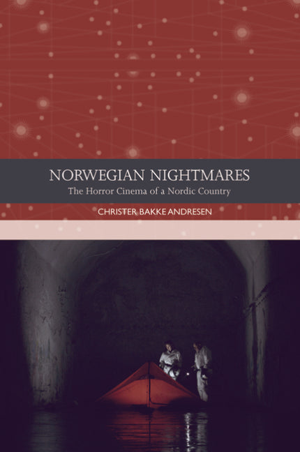 Norwegian Nightmares: The Horror Cinema of a Nordic Country - Paperback