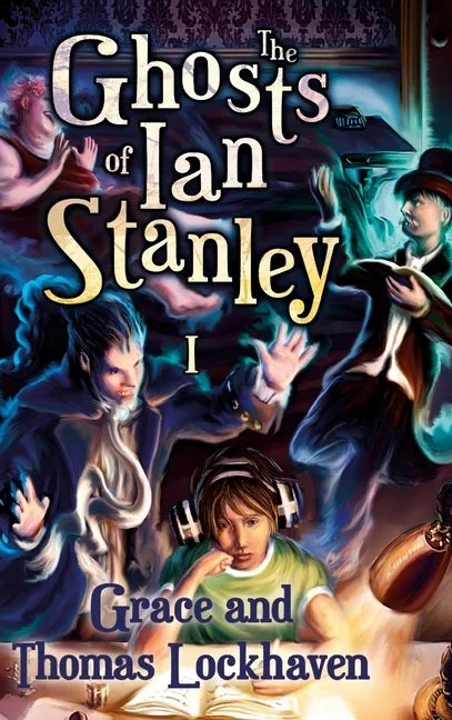 The Ghosts of Ian Stanley (Book 1): A Teen Paranormal Story - Hardcover