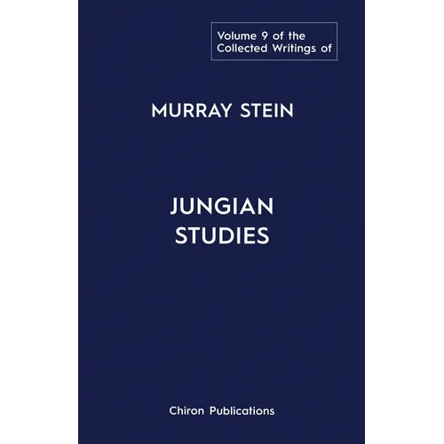 The Collected Writings Of Murray Stein Volume 9: Jungian Studies - Paperback