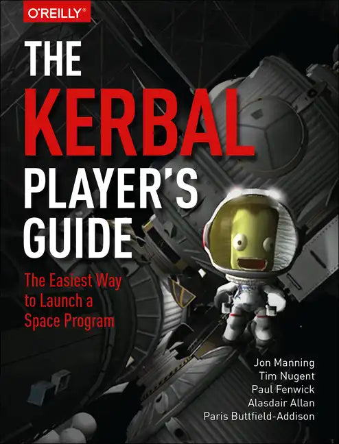The Kerbal Player's Guide: The Easiest Way to Launch a Space Program - Paperback