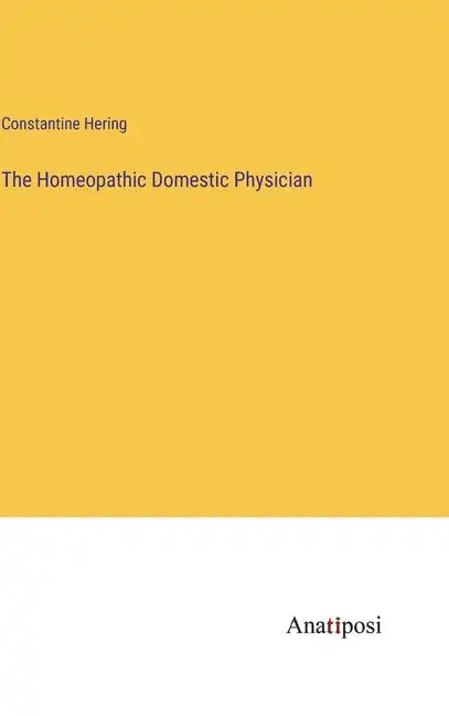 The Homeopathic Domestic Physician - Hardcover