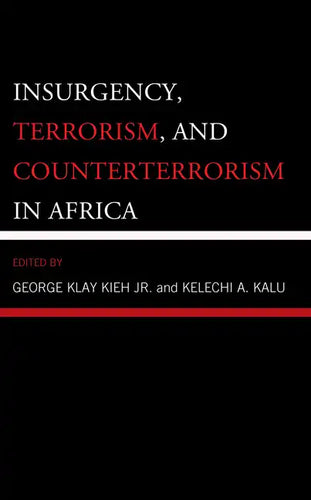Insurgency, Terrorism, and Counterterrorism in Africa - Hardcover