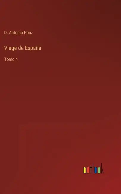 Viage de España: Tomo 4 - Hardcover