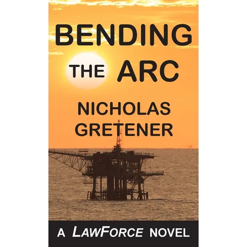 Bending the ARC: A LawForce Novel - Paperback