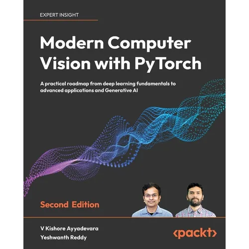 Modern Computer Vision with PyTorch - Second Edition: A practical roadmap from deep learning fundamentals to advanced applications and Generative AI - Paperback