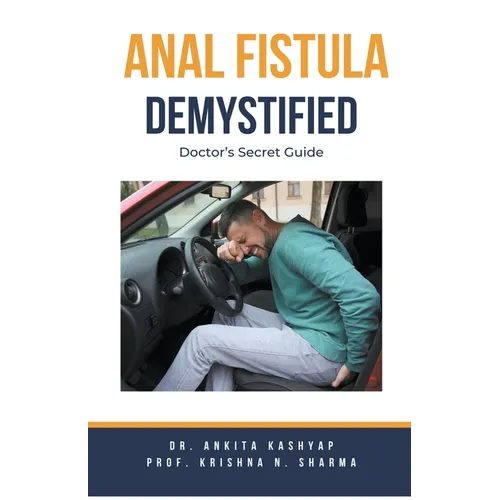 Anal Fistula Demystified: Doctor's Secret Guide - Paperback