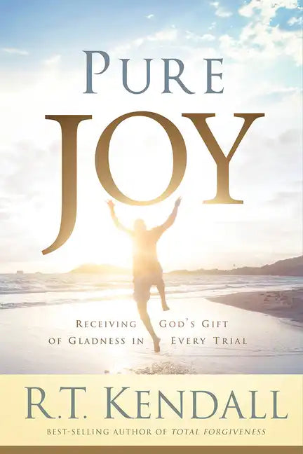 Pure Joy: Receiving God's Gift of Gladness in Every Trial - Paperback